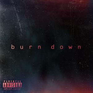 ดาวน์โหลดและฟังเพลง BURN DOWN (Explicit) พร้อมเนื้อเพลงจาก trexaztec