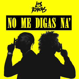 Listen to No Me Digas Na song with lyrics from Los Rakas