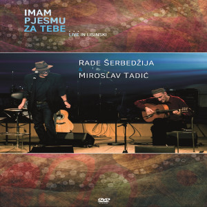 Rade Serbedzija的專輯Imam Pjesmu Za Tebe Live In Lisinski