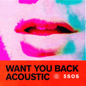 ดาวน์โหลดและฟังเพลง Want You Back (Acoustic) พร้อมเนื้อเพลงจาก 5 Seconds Of Summer