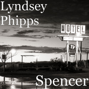 ดาวน์โหลดและฟังเพลง Spencer พร้อมเนื้อเพลงจาก Lyndsey Phipps