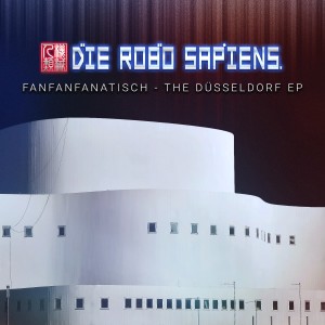 Die Robo Sapiens的專輯Fanfanfanatisch - the Düsseldorf EP