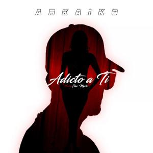 收听Arkaiko的Adicto a ti (feat. VECE)歌词歌曲