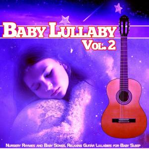 Baby Lullaby Vol. 2: Nursery Rhymes and Baby Songs, Relaxing Guitar Lullabies for Baby Sleep