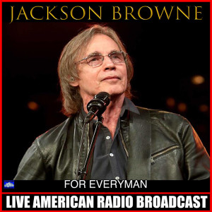 ดาวน์โหลดและฟังเพลง For Everyman (Live) พร้อมเนื้อเพลงจาก Jackson Browne