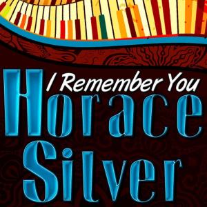 ดาวน์โหลดและฟังเพลง I Remember You พร้อมเนื้อเพลงจาก Horace Silver