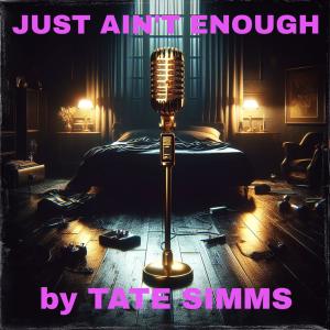 收聽Tate Simms的Just Ain't Enough歌詞歌曲