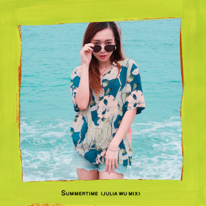 收聽Julia Wu的Summertime (Julia Wu Mix)歌詞歌曲