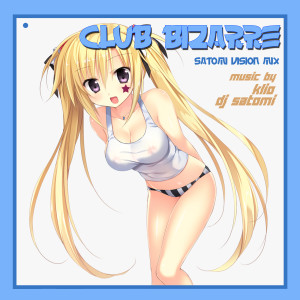 Listen to Club Bizarre (Satomi Vision Mix) song with lyrics from KLIO
