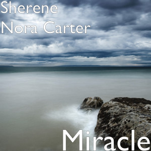收听Sherene Nora Carter的Miracle歌词歌曲