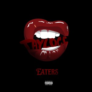 Listen to Eater (Explicit) song with lyrics from TAYLOCC