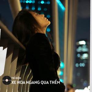 Album Xe Hoa Ngang Qua Thềm (Lofi) from Trí Kiện