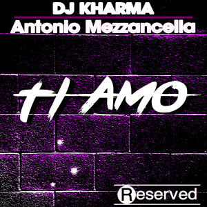收聽DJ Kharma的Ti Amo歌詞歌曲