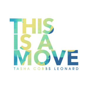 ดาวน์โหลดและฟังเพลง This Is A Move (Live) พร้อมเนื้อเพลงจาก Tasha Cobbs Leonard