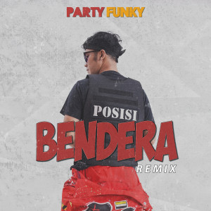 Dengarkan Bendera (Remix) lagu dari Party Funky dengan lirik