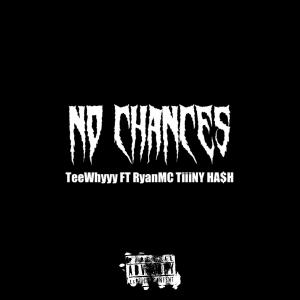 Teewhyyy的專輯No Chances (feat. GHETTORICHMC & tiiiny Ha$h) [Explicit]