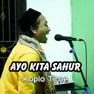 Dengarkan Ayo Kita Sahur lagu dari Koplo Time dengan lirik