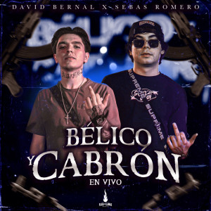 收聽David Bernal的Bélico y Cabrón (En Vivo)歌詞歌曲