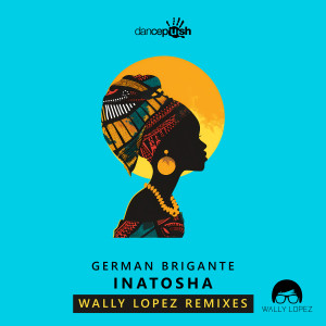 German Brigante的專輯Inatosha (Wally Lopez Remixes)