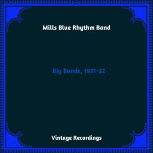อัลบัม Big Bands, 1931-32 (Hq Remastered 2023) ศิลปิน Mills Blue Rhythm Band