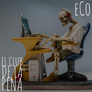 Album El Club de la pena oleh Eco