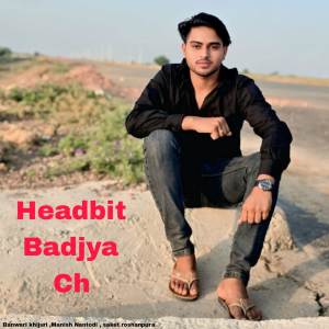 ดาวน์โหลดและฟังเพลง Headbit Badjya Ch พร้อมเนื้อเพลงจาก Banwari Khijuri