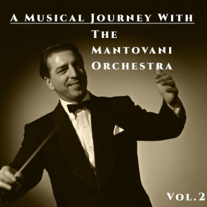 Album A Musical Journey With The Mantovani Orchestra, Vol. 2 oleh Mantovani & The Mantovani Orchestra