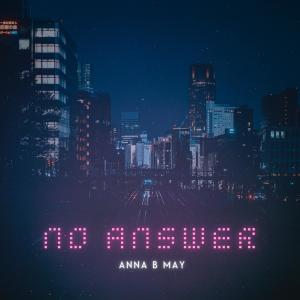 Listen to No Answer song with lyrics from Anna B May