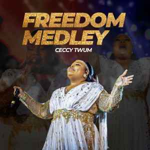 Listen to Freedom Medley song with lyrics from Ceccy Twum
