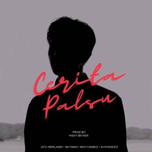 ดาวน์โหลดและฟังเพลง Cerita Palsu พร้อมเนื้อเพลงจาก Jovi Herlandi