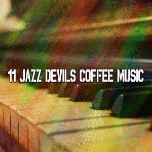อัลบัม 11 Jazz Devils Coffee Music ศิลปิน Chillout Lounge
