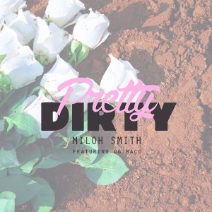 ดาวน์โหลดและฟังเพลง Pretty Dirty พร้อมเนื้อเพลงจาก Miloh Smith