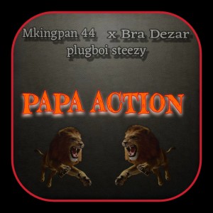 收聽Bra Dezar的Papa Action歌詞歌曲