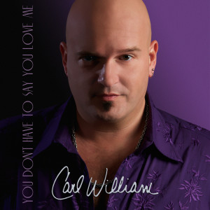 Listen to You Don't Have to Say You Love Me song with lyrics from Carl William