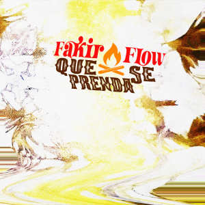 收聽Fakir Flow的Que Se Prenda歌詞歌曲