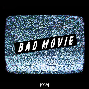 Album BAD MOVIE oleh HyuN