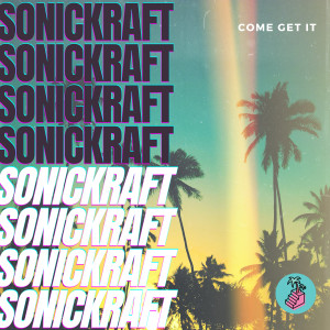 Listen to Come Get it song with lyrics from Sonickraft