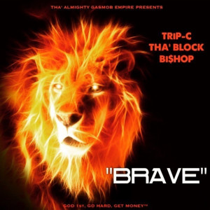 Dengarkan lagu Brave nyanyian Trip-C tha' block Bishop dengan lirik