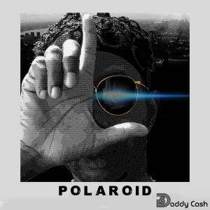 收听Daddy Cash的Polaroid (Explicit)歌词歌曲