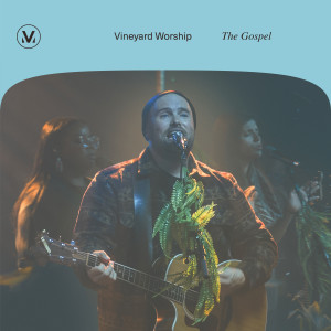Vineyard Worship的專輯The Gospel (Live)