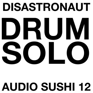 收聽Disastronaut的Drum Solo歌詞歌曲