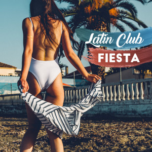 Paradise Latin Lounge的專輯Latin Club Fiesta (Hot House Mix, Tropical Essence, Night del Mar)