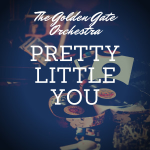 Album Pretty Little You oleh The Golden Gate Orchestra