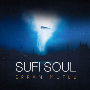 Erkan Mutlu的專輯Sufi Soul (Sonsuzluğa Hasret 2)