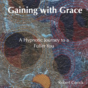 Album Gaining with Grace (A Hypnotic Journey into a Fuller You) from Robert Gorick