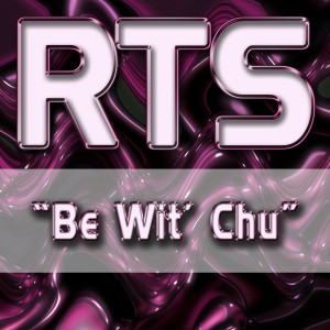 ดาวน์โหลดและฟังเพลง Be Wit' Chu (Eddie Feel Extended Mix) พร้อมเนื้อเพลงจาก RTS