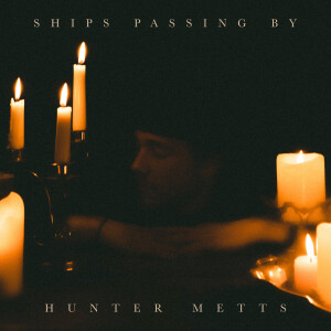 收聽Hunter Metts的Ships Passing By歌詞歌曲