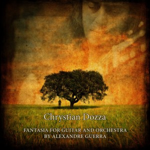 อัลบัม Fantasia For Guitar And Orchestra By Alexandre Guerra ศิลปิน Chrystian Dozza