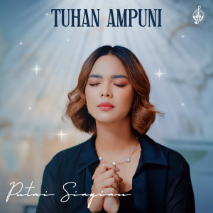Dengarkan Tuhan Ampuni lagu dari Putri Siagian dengan lirik