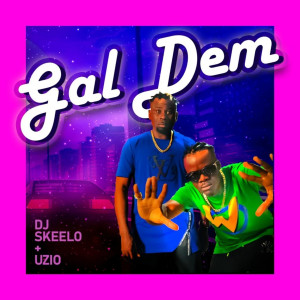 Listen to Gal Dem (Explicit) song with lyrics from DJ Skeelo